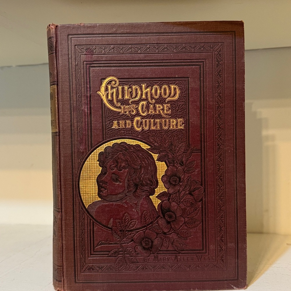 Vintage 1888 Childhood It’s Care and Culture, Book with Gold and Brown Cover